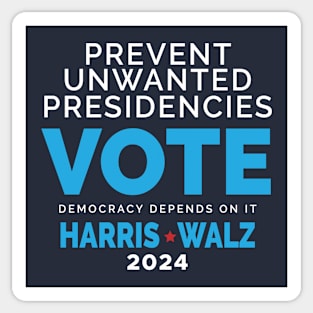 Prevent Unwanted Presidencies - Vote Harris Walz Sticker